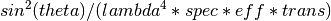 sin^2(theta) / (lambda^4 * spec * eff * trans)