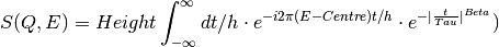 S(Q,E) = Height \int_{-\infty}^{\infty} dt/h \cdot e^{-i2\pi (E-Centre)t/h} \cdot e^{-|\frac{t}{Tau}|^{Beta}} )