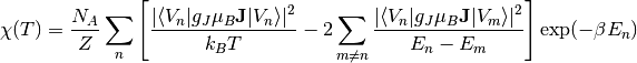 \chi(T) = \frac{N_A}{Z} \sum_n \left[ \frac{| \langle V_n | g_J \mu_B \mathbf{J} | V_n \rangle | ^2}{k_B T}
- 2 \sum_{m \neq n} \frac{| \langle V_n | g_J \mu_B \mathbf{J} | V_m \rangle | ^2}{E_n - E_m} \right] \exp(-\beta E_n)