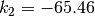 k_2 = -65.46