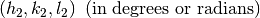 \left(h_2, k_2, l_2\right) \ (\rm {in \ degrees \ or \ radians})