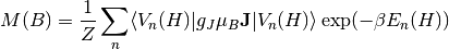 M(B) = \frac{1}{Z} \sum_n \langle V_n(H) | g_J \mu_B \mathbf{J} | V_n(H) \rangle \exp(-\beta E_n(H))