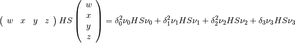 \left(\begin{array}{cccc}
       w & x & y & z\end{array} \right)  HS \left(
                             \begin{array}{c}
                               w \\
                               x \\
                               y \\
                               z
                             \end{array}
                           \right) = \delta_0^2 \nu_0 HS \nu_0 + \delta_1^2 \nu_1 HS \nu_1 +\delta_2^2 \nu_2 HS \nu_2 +\delta_3 \nu_3 HS \nu_3