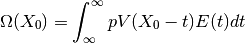 \Omega(X_0) = \int_{\infty}^{\infty}pV(X_0-t)E(t)dt