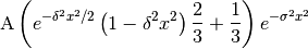 \mbox{A}\left(e^{-\delta^2 x^2 / 2 }\left(1-\delta^2 x^2\right)\frac{2}{3}+\frac{1}{3}\right)e^{-\sigma^2 x^2}