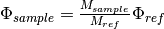 \Phi_{sample} = \frac{M_{sample}}{M_{ref}} \Phi_{ref}