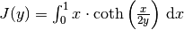 J(y) = \int_0^1 x\cdot\mathrm{coth}\left(\frac{x}{2y}\right)\,\mathrm{d}x