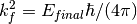 k^2_f=E_{final}  \hbar/(4 \pi)