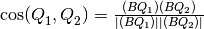 \cos( Q_1^{}, Q_2^{})=\frac{(BQ_1)(BQ_2)}{|(BQ_1)| |(BQ_2)|}