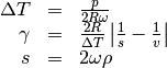 \begin{array}{rcl} \Delta T &=& \frac{p}{2R\omega} \\
\gamma &=& \frac{2R}{\Delta T} \left| \frac{1}{s} - \frac{1}{v} \right| \\
s &=& 2\omega\rho \end{array}