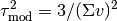 \tau_{\mathrm{mod}}^2
=3/(\Sigma v)^2