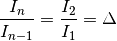 \frac{I_n}{I_{n-1}} = \frac{I_2}{I_1} = \Delta