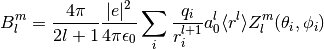 B_l^m = \frac{4\pi}{2l+1} \frac{| e|^2}{4\pi\epsilon_0}
        \sum_i \frac{q_i}{r_i^{l+1}} a_0^l \langle r^l \rangle Z_l^m(\theta_i,\phi_i)