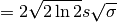 =2 \sqrt{2 \ln 2} s \sqrt{\sigma}