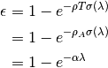 \epsilon &= 1-e^{-\rho T \sigma (\lambda)} \\
&= 1-e^{-\rho_{A} \sigma (\lambda)} \\
&= 1-e^{-\alpha \lambda}