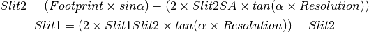 Slit2 = (Footprint \times sin\alpha) - (2 \times Slit2SA \times tan(\alpha \times Resolution))
Slit1 = (2 \times Slit1Slit2 \times tan(\alpha \times Resolution)) - Slit2