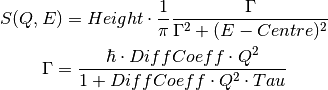 S(Q,E) = Height \cdot \frac{1}{\pi} \frac{\Gamma}{\Gamma^2+(E-Centre)^2}
\Gamma = \frac{\hbar\cdot DiffCoeff\cdot Q^2}{1+DiffCoeff\cdot Q^2\cdot Tau}