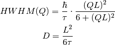 HWHM(Q) = \frac{\hbar}{\tau} \cdot \frac{(QL)^2}{6 + (QL)^2}
D = \frac{L^2}{6 \tau}