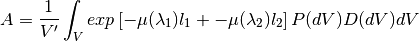 A = \frac{1}{V'} \int_{V} exp \left[ -\mu (\lambda_1) l_1 + -\mu (\lambda_2) l_2 \right] P(dV) D(dV) dV
