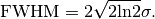 \text{FWHM} = 2 \sqrt{2\text{ln}2}\sigma .