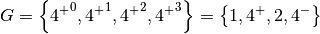 G = \left\{{4^{+}}^0, {4^{+}}^1, {4^{+}}^2, {4^{+}}^3\right\} = \left\{1, 4^{+}, 2, 4^{-}\right\}