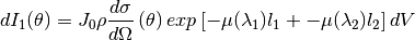 dI_1(\theta) = J_0 \rho \frac{d\sigma}{d\Omega} \left( \theta \right) exp \left[ -\mu (\lambda_1) l_1 + - \mu (\lambda_2) l_2 \right] dV