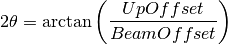 2\theta = \arctan\left(\frac{UpOffset}{BeamOffset}\right)