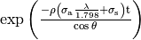 \rm{exp} \left( \frac{- \rho \left( \sigma_a \frac{ \lambda} {1.798} + \sigma_s \right) t}{\rm{cos} \, \theta} \right)