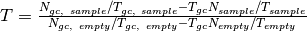 T=\frac{N_{gc,\ sample}/T_{gc,\ sample} - T_{gc}N_{sample}/T_{sample}}{N_{gc,\ empty}/T_{gc,\ empty} - T_{gc}N_{empty}/T_{empty}}