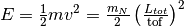 E = \frac{1}{2} mv^2 = \frac{m_N}{2} \left ( \frac{L_{tot}}{\mathrm{tof}} \right )^2