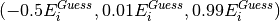 (-0.5E^{Guess}_{i}, 0.01E^{Guess}_{i}, 0.99E^{Guess}_{i})