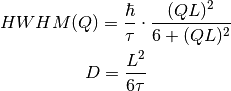 HWHM(Q) = \frac{\hbar}{\tau} \cdot \frac{(QL)^2}{6 + (QL)^2}

D = \frac{L^2}{6 \tau}