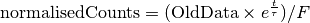 \textrm{normalisedCounts}=(\textrm{OldData}\times e^\frac{t}{\tau})/F