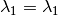 \lambda_1 = \lambda_1