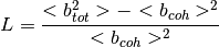 L = \frac{<b_{tot}^2>-<b_{coh}>^2}{<b_{coh}>^2}