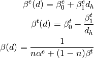 \beta^e(d) = \beta_0^e + \beta_1^e d_h

\beta^t(d) = \beta_0^t - \frac{\beta_1^t}{d_h}

\beta(d)   = \frac{1}{n\alpha^e + (1-n)\beta^t}