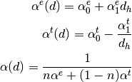 \alpha^e(d) = \alpha_0^e + \alpha_1^e d_h

\alpha^t(d) = \alpha_0^t - \frac{\alpha_1^t}{d_h}

\alpha(d)   = \frac{1}{n\alpha^e + (1-n)\alpha^t}