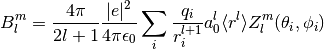 B_l^m = \frac{4\pi}{2l+1} \frac{| e|^2}{4\pi\epsilon_0}
\sum_i \frac{q_i}{r_i^{l+1}} a_0^l \langle r^l \rangle Z_l^m(\theta_i,\phi_i)