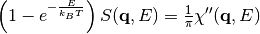 \left(1-e^{-\frac{E}{k_B T}}\right) S(\mathbf{q}, E) = \frac{1}{\pi} \chi'' (\mathbf{q}, E)