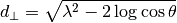 d_{\perp} = \sqrt{\lambda^2 - 2\log\cos\theta}