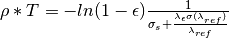 \rho * T = - ln(1-\epsilon) \frac{1}{ \sigma_s + \frac{\lambda_{\epsilon} \sigma (\lambda_{ref})}{\lambda_{ref}}}