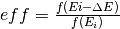 eff = \frac{f(Ei - \Delta E)}{f(E_i)}