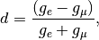 d = \frac{(g_e-g_\mu)}{g_e+g_\mu},