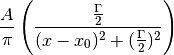 \frac{A}{\pi} \left( \frac{\frac{\Gamma}{2}}{(x-x_0)^2 + (\frac{\Gamma}{2})^2}\right)