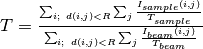 T=\frac{\sum_{i; \ d(i,j)<R} \sum_j{\frac{I_{sample}(i,j)}{T_{sample}}}}{\sum_{i; \ d(i,j)<R} \sum_j{\frac{I_{beam}(i,j)}{T_{beam}}}}