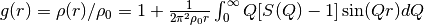 g(r) = \rho(r)/\rho_0 = 1+\frac{1}{2\pi^2\rho_0r} \int_{0}^{\infty} Q[S(Q)-1]\sin(Qr)dQ