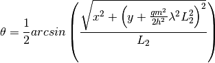 \theta = \frac{1}{2} arcsin\left (\frac{ \sqrt{x^2+\left (y+\frac{gm^2}{2h^2} \lambda^2 L_2^2 \right)^2}}{L_2} \right )