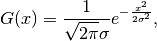 G(x) = \frac{1}{\sqrt{2\pi} \sigma} e^{-\frac{x^2}{2\sigma^2}} ,