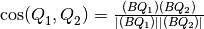 \cos( Q_1^{}, Q_2^{})=\frac{(BQ_1)(BQ_2)}{|(BQ_1)| |(BQ_2)|}