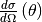 \frac{d\sigma}{d\Omega} \left( \theta \right)